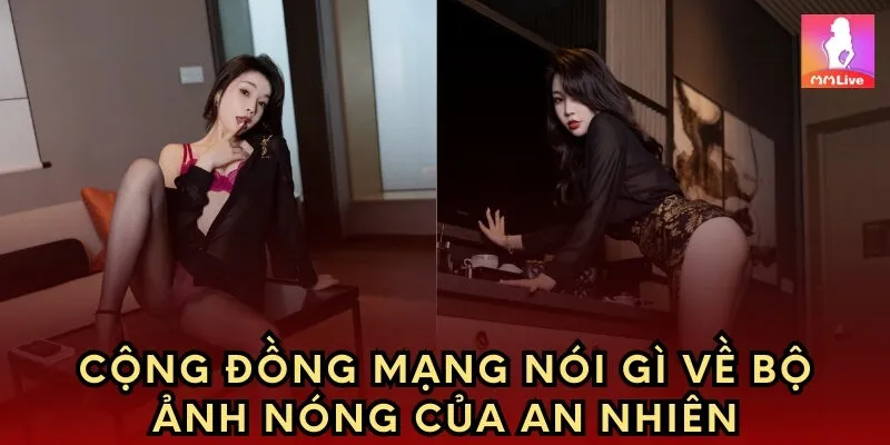 Cộng đồng mạng nói gì về bộ ảnh nóng của An Nhiên