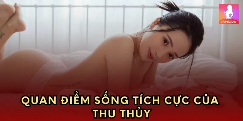 Quan điểm sống tích cực của Thu Thủy 