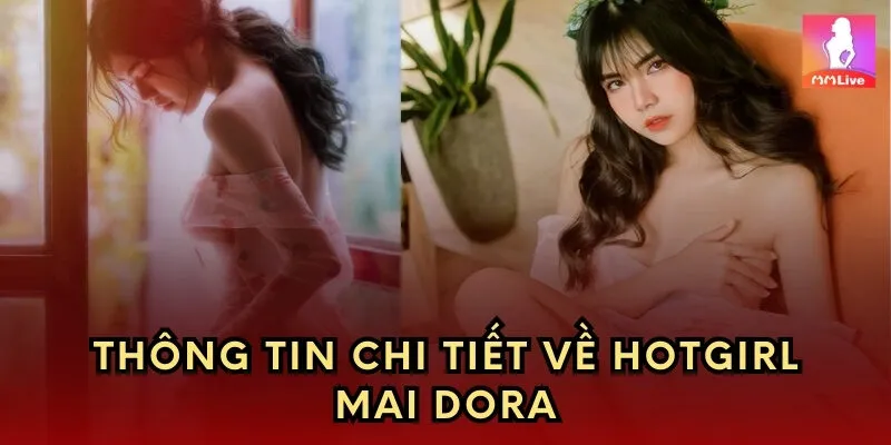 Thông tin chi tiết về hotgirl Mai Dora